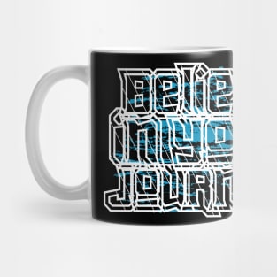 Believe In Your Journey Mug